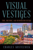 Visual Vestiges: Time, Rhetoric, and Information Design (Studies in Tech Communication) B0H2X6L7RF Book Cover