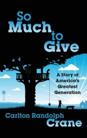 So Much to Give 1953616267 Book Cover