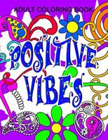 Positive Vibes Adult Color Book: Positive Vibes Series - Volume 1 1091662150 Book Cover