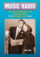 Music Radio: The Great Performers And Programs Of The 1920s Through Early 1960s 0786460857 Book Cover