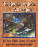 The Hermit, the Icon, and the Emperor: The Holy Virgin Comes to Cyprus 1888212497 Book Cover