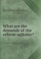 What Are the Demands of the Reform-Agitator? 1371306583 Book Cover