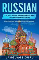 Russian Short Stories for Beginners and Intermediate Learners: Learn Russian and Build Your Vocabulary 1950321541 Book Cover