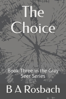 The Choice: Book Three in the Gray Seer Series B084DH891F Book Cover