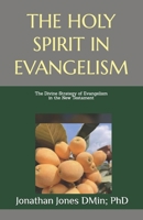 THE HOLY SPIRIT IN EVANGELISM: The Divine Strategy of Evangelism in the New Testament B0H2TNXQYV Book Cover