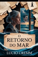 O Retorno do Mar: Segredos e Reencontros (Portuguese Edition) B0FNZW78RZ Book Cover