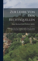 Zur Lehre Von Den Rechtsquellen: Insbesondere Über Die Vernunft Und Die Natur Der Sache Als Rechtsquellen Und Über Das Gewohnheitsrecht 1145111092 Book Cover