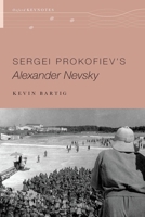 Sergei Prokofiev's Alexander Nevsky 0190269561 Book Cover