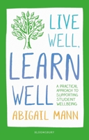 Live Well, Learn Well: A practical approach to supporting student wellbeing 1472972252 Book Cover