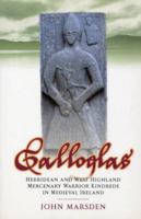 Galloglas: Hebridean and West Highland Mercenary Kindreds in Medieval Ireland 1862322511 Book Cover