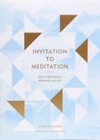 Invitation to Meditation: How to Find Peace Wherever You Are 1452144346 Book Cover