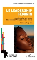 Le leadership féminin: Une alternative pour la paix et la sécurité en Afrique et dans le monde (Emergences Africaines) (French Edition) 2336618958 Book Cover