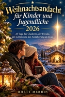 Weihnachtsandacht für Kinder und Jugendliche 2026: 25 Tage des Glaubens, der Freude, des Gebets und der Annäherung an Jesus (German Edition) B0HJB119TS Book Cover