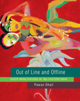 Out of Line and Offline: Queer Mobilizations in '90s Eastern India 0857427431 Book Cover