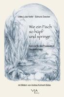 Wie Ein Fisch So Hupf' Und Springe: Spruche Fur Das Poesiealbum. Zeugnisspruche 3934278078 Book Cover