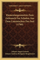 Elementargeometrie Zum Gebrauch Fur Schulen Aus Dem Lateinischen Des Seel (1789) 1104739151 Book Cover