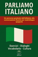 Parliamo Italiano: Un percorso graduale dall’alfabeto alla conversazione fluente per madrelingua spagnolo (Italian Edition) B0FMRS6F3J Book Cover