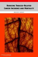 Reducing Tobacco-Related Cancer Incidence and Mortality: Workshop Summary 0309264014 Book Cover