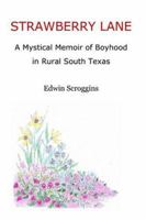 Strawberry Lane: A Mystical Memoir of Boyhood in Rural South Texas 141967661X Book Cover