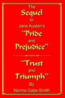 The Sequel To Jane Austen's Pride And Prejudice, Trust and Triumph 1418426598 Book Cover