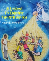 21 Lessons to Empower the New Age Kid 1541020502 Book Cover