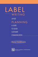 Label Writing and Planning: A Guide to Good Customer Communications 1461285232 Book Cover