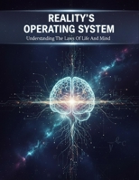 Reality'S Operating System: Understanding The Laws Of Life And Mind B0HH8DC2WK Book Cover