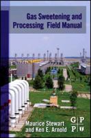 Gas Sweetening and Processing Field Manual 1856179826 Book Cover