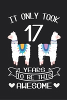 It Only Took 17 Years to be this Awesome: LLama Sketchbook Gift for 17 Year Old Girls 1653886846 Book Cover