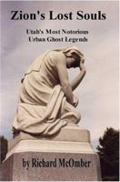 Zion's Lost Souls: Utah's Most Notorious Urban Ghost Legends 1477688331 Book Cover