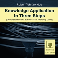 Knowledge Application In Three Steps: Demonstrated with a Business Card (Mahjong) Game B0CRNDFM83 Book Cover