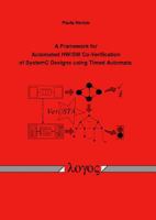 A Framework for Automated Hw/SW Co-Verification of Systemc Designs Using Timed Automata 3832525114 Book Cover