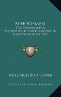 Aphorismen: Den Freunden Der Vernunftkritik Nach Kantischer Lehre Vorgelegt 1165309580 Book Cover