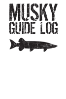 Musky Guide Log: Muskie Fishing 1655807102 Book Cover