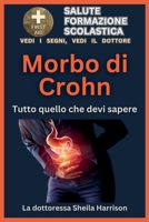 Morbo di Crohn: tutto quello che devi sapere: Sintomi, cause, diagnosi, trattamento, farmaci, prevenzione, controllo e gestione B0CS2QC41S Book Cover