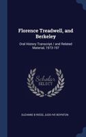 Florence Treadwell, and Berkeley: Oral History Transcript / and Related Material, 1973-197 1018576452 Book Cover