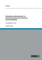 Schreiben und Sprechen im Lateinunterricht zum besseren Leseverst�ndnis: Fachdidaktik Latein 3640424816 Book Cover