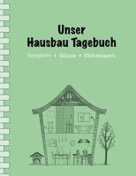 Unser Hausbau Tagebuch: Fortschritt • Skizzen • Glücksmomente I Einfache Ausgabe: 100 Seiten Punkteraster für Text und Zeichnungen I Softcover I ... • Renovieren • Sanieren 1797736019 Book Cover