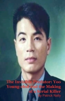 The Invisible Predator: Yoo Young-chul and the Making of a Serial Killer B0GRQ1ZP8M Book Cover