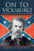On to Vicksburg!: The Mississippi Central Railroad Campaign 1684701430 Book Cover