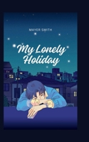 My Lonely Holiday 2932267582 Book Cover