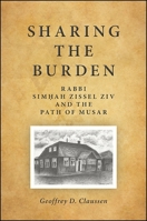 Sharing the Burden: Rabbi Simhah Zissel Ziv and the Path of Musar 1438458347 Book Cover