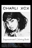 Empowerment Coloring Book: Charli XCX Fantasy Illustrations B093R7XN19 Book Cover
