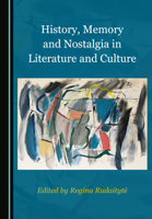 History, Memory and Nostalgia in Literature and Culture 1527572757 Book Cover