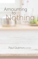 Amounting to Nothing: Poems 1640602011 Book Cover