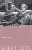 Film Performance: From Achievement to Appreciation (Short Cuts) 190476424X Book Cover