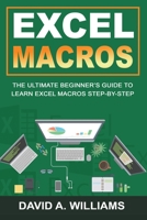 Excel Macros: The Ultimate Beginner's Guide to Learn Excel Macros Step by Step 1735338117 Book Cover