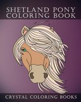 Shetland Pony Coloring Book: Simple Hand Drawn Line Drawings. Each Page Has A Different Design. 1726778223 Book Cover