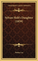 Sylvan Holt's Daughter 114273742X Book Cover