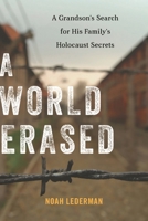 A World Erased: A Grandson's Search for His Family's Holocaust Secrets 1442267437 Book Cover